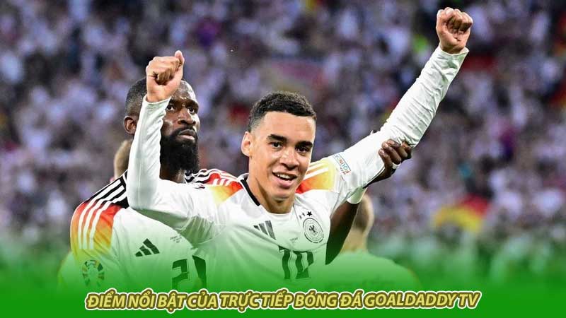 Điểm nổi bật của trực tiếp bóng đá Goaldaddy TV